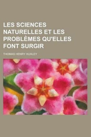 Cover of Les Sciences Naturelles Et Les Probl Mes Qu'elles Font Surgir