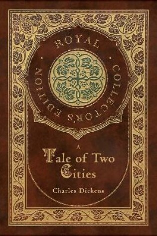 Cover of A Tale of Two Cities (Royal Collector's Edition) (Case Laminate Hardcover with Jacket)