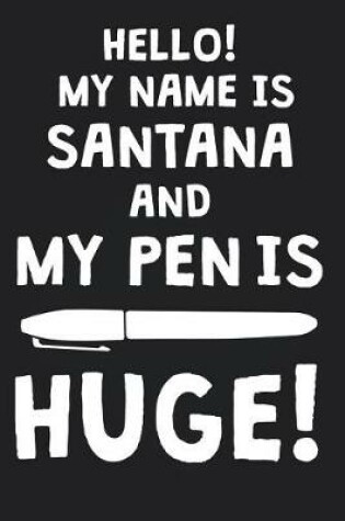 Cover of Hello! My Name Is SANTANA And My Pen Is Huge!
