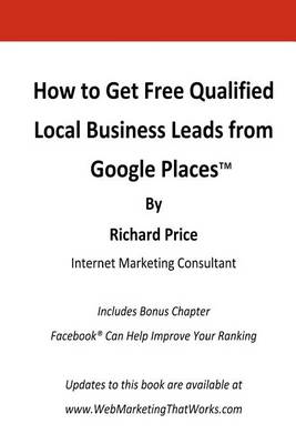 Book cover for How to Get Free Qualified Local Business Leads From Google Places