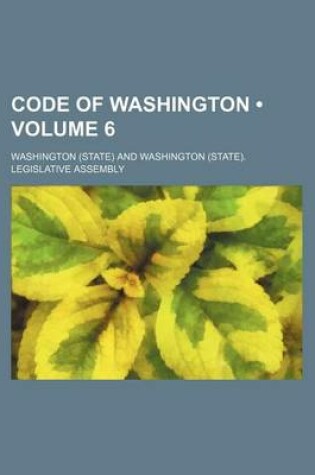 Cover of Code of Washington (Volume 6 )