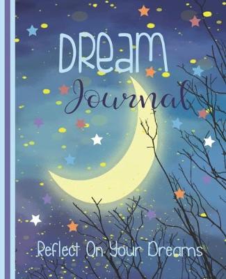 Book cover for Dream Journal, Reflect On Your Dreams