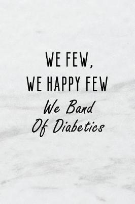 Book cover for We Few, We Happy Few, We Band of Diabetics