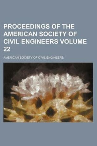 Cover of Proceedings of the American Society of Civil Engineers Volume 22