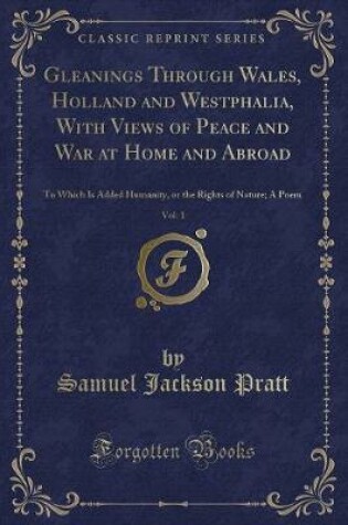 Cover of Gleanings Through Wales, Holland and Westphalia, with Views of Peace and War at Home and Abroad, Vol. 1