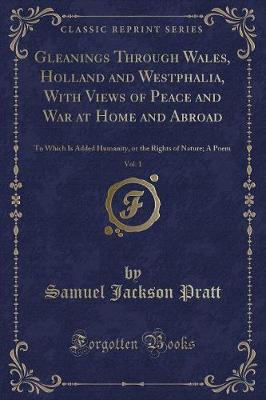 Book cover for Gleanings Through Wales, Holland and Westphalia, with Views of Peace and War at Home and Abroad, Vol. 1