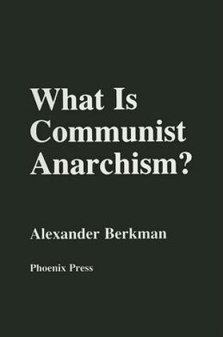 Cover of What is Communist Anarchism?