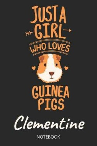 Cover of Just A Girl Who Loves Guinea Pigs - Clementine - Notebook