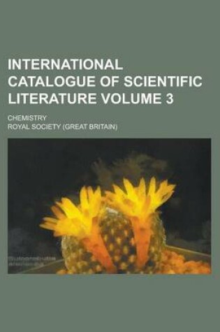 Cover of International Catalogue of Scientific Literature; Chemistry Volume 3