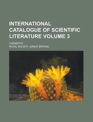 Book cover for International Catalogue of Scientific Literature; Chemistry Volume 3