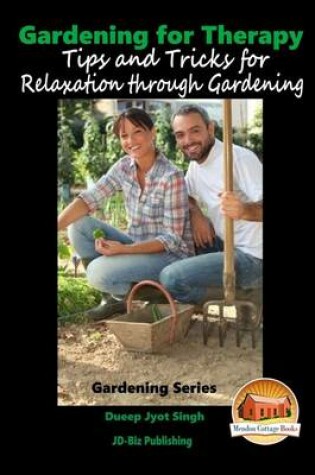 Cover of Gardening for Therapy - Tips and Tricks for Relaxation through Gardening
