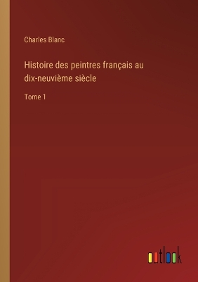 Book cover for Histoire des peintres français au dix-neuvième siècle