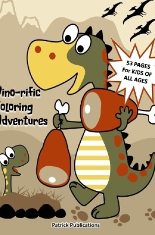 Cover of Dino-rific Coloring Adventures Kids Dinosaur Coloring Book