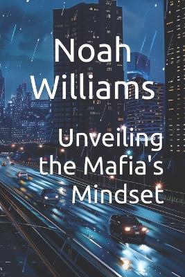 Book cover for Unveiling the Mafia's Mindset