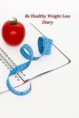 Book cover for Be Healthy Weight Loss Diary