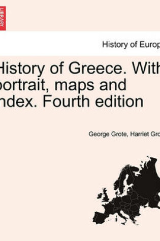 Cover of History of Greece. with Portrait, Maps and Index. Fourth Edition