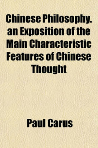 Cover of Chinese Philosophy. an Exposition of the Main Characteristic Features of Chinese Thought