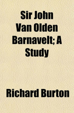 Cover of Sir John Van Olden Barnavelt; A Study