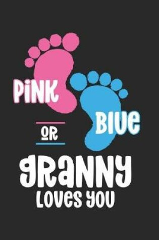 Cover of Pink Or Blue Granny Loves you