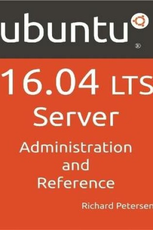 Cover of Ubuntu 16.04 LTS Server: Administration And Reference