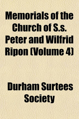 Book cover for Memorials of the Church of S.S. Peter and Wilfrid Ripon (Volume 4)