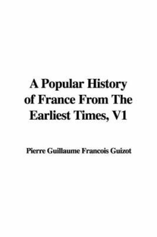 Cover of A Popular History of France from the Earliest Times, V1