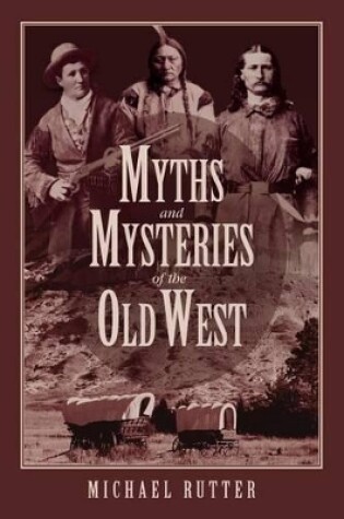 Cover of Myths and Mysteries of the Old West