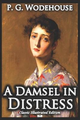 Book cover for A Damsel in Distress - Classic Illustrated Edition