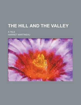 Book cover for The Hill and the Valley; A Tale