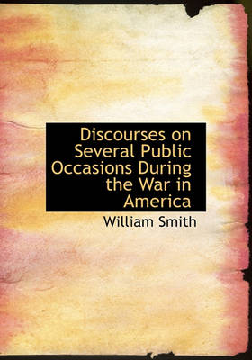 Book cover for Discourses on Several Public Occasions During the War in America