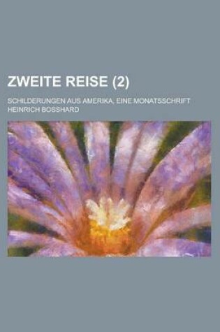 Cover of Zweite Reise; Schilderungen Aus Amerika, Eine Monatsschrift (2)