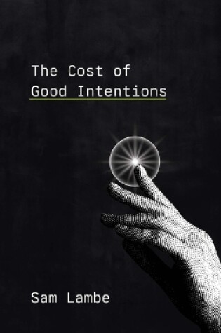 Cover of The Cost of Good Intentions