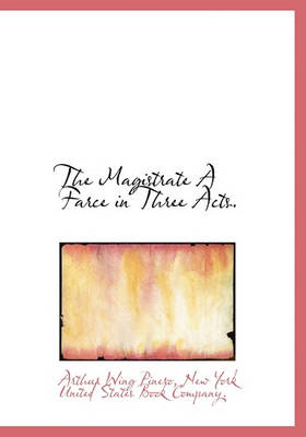 Book cover for The Magistrate a Farce in Three Acts.