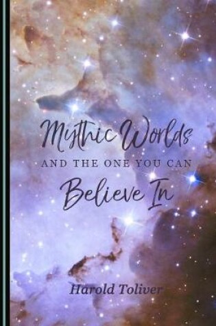 Cover of Mythic Worlds and the One You Can Believe In