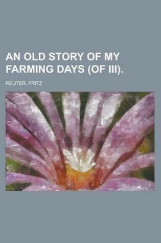 Cover of An Old Story of My Farming Days (of III) Volume III