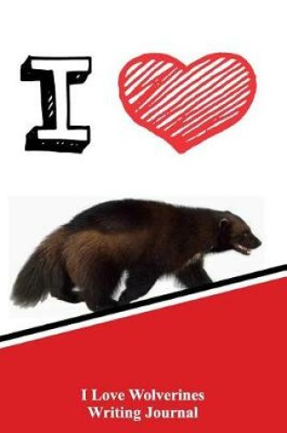 Cover of I Love Wolverines Writing Journal