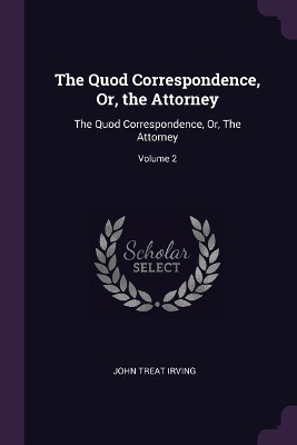 Book cover for The Quod Correspondence, Or, the Attorney