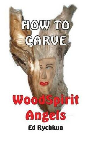 Cover of How To Carve WoodSpirit Angels