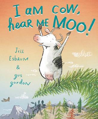 Cover of I Am Cow, Hear Me Moo!