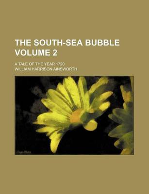 Book cover for The South-Sea Bubble Volume 2; A Tale of the Year 1720