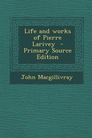 Cover of Life and Works of Pierre Larivey - Primary Source Edition