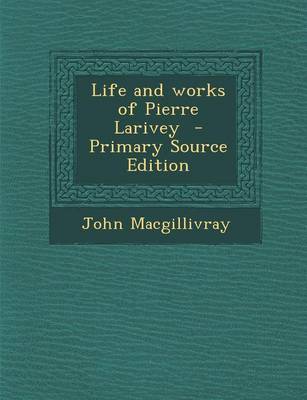 Book cover for Life and Works of Pierre Larivey - Primary Source Edition