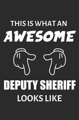Book cover for This Is What An Awesome Deputy Sheriff Looks Like