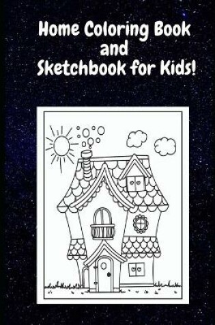 Cover of Home Coloring Book and Sketchbook for Kids