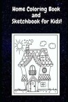 Book cover for Home Coloring Book and Sketchbook for Kids