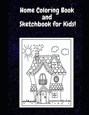 Cover of Home Coloring Book and Sketchbook for Kids