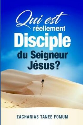 Cover of Qui est Reellement Disciple du Seigneur Jesus ?
