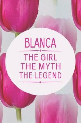 Cover of Blanca the Girl the Myth the Legend