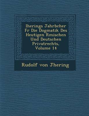 Book cover for Iherings Jahrb Cher Fur Die Dogmatik Des Heutigen R Mischen Und Deutschen Privatrechts, Volume 14