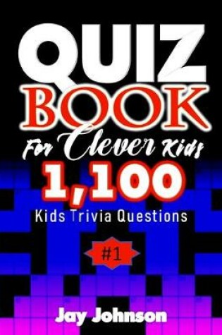 Cover of Quiz Book for Clever Kids 1,100 Kids Trivia Questions
